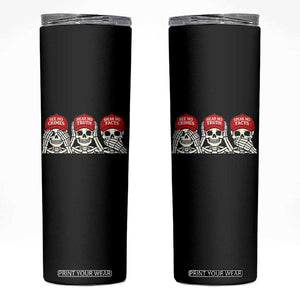 See No Crimes Hear No Truth Speak No Facts Skeletons Skinny Tumbler Political Satire Three Wise Monkeys Graphic TS02 Black Print Your Wear