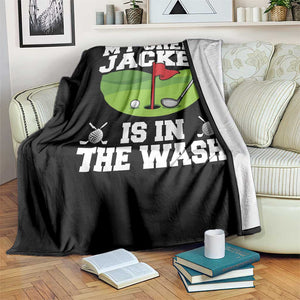 My Jacket Is In The Wash Funny Golfing Throw Blanket Georgia Golf Humor Sarcastic Golfer TS02 Print Your Wear