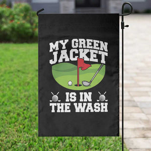 My Jacket Is In The Wash Funny Golfing Garden Flag Georgia Golf Humor Sarcastic Golfer TS02 Print Your Wear