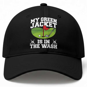 My Jacket Is In The Wash Funny Golfing Baseball Cap Georgia Golf Humor Sarcastic Golfer TS02 Print Your Wear