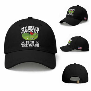 My Jacket Is In The Wash Funny Golfing Baseball Cap Georgia Golf Humor Sarcastic Golfer TS02 Baseball Cap Universal Fit Black Print Your Wear