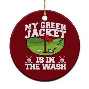 My Jacket Is In The Wash Funny Golfing Ceramic Ornament Georgia Golf Humor Sarcastic Golfer TS02 1pc Red Print Your Wear