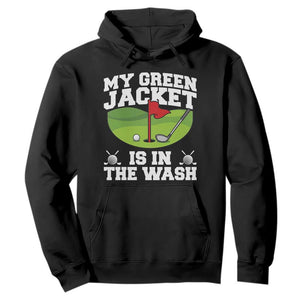 My Jacket Is In The Wash Funny Golfing Hoodie Georgia Golf Humor Sarcastic Golfer TS02 Black Print Your Wear