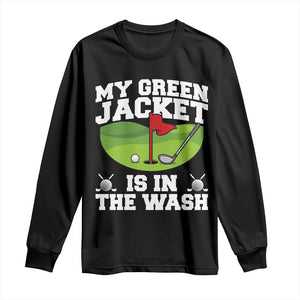 My Jacket Is In The Wash Funny Golfing Long Sleeve Shirt Georgia Golf Humor Sarcastic Golfer TS02 Black Print Your Wear