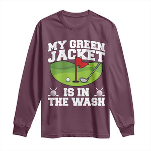 My Jacket Is In The Wash Funny Golfing Long Sleeve Shirt Georgia Golf Humor Sarcastic Golfer TS02 Maroon Print Your Wear
