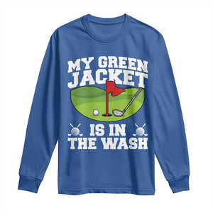 My Jacket Is In The Wash Funny Golfing Long Sleeve Shirt Georgia Golf Humor Sarcastic Golfer TS02 Royal Blue Print Your Wear