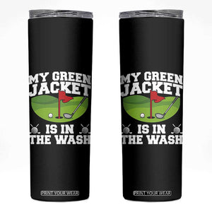 My Jacket Is In The Wash Funny Golfing Skinny Tumbler Georgia Golf Humor Sarcastic Golfer TS02 Black Print Your Wear