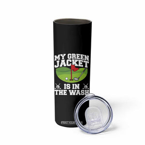 My Jacket Is In The Wash Funny Golfing Skinny Tumbler Georgia Golf Humor Sarcastic Golfer TS02 Print Your Wear