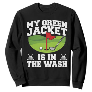 My Jacket Is In The Wash Funny Golfing Sweatshirt Georgia Golf Humor Sarcastic Golfer TS02 Black Print Your Wear