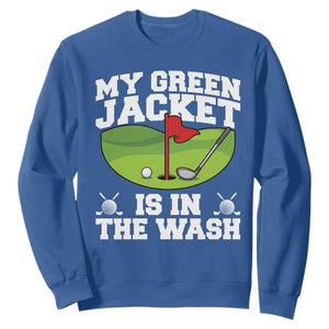 My Jacket Is In The Wash Funny Golfing Sweatshirt Georgia Golf Humor Sarcastic Golfer TS02 Royal Blue Print Your Wear