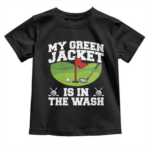 My Jacket Is In The Wash Funny Golfing Toddler T Shirt Georgia Golf Humor Sarcastic Golfer TS02 Black Print Your Wear