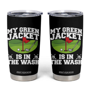 My Jacket Is In The Wash Funny Golfing Tumbler Cup Georgia Golf Humor Sarcastic Golfer TS02 Black Print Your Wear
