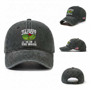 My Jacket Is In The Wash Funny Golfing Washed Cotton Baseball Cap Georgia Golf Humor Sarcastic Golfer TS02 Washed Cap Universal Fit Dark Green Print Your Wear