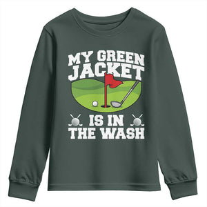 My Jacket Is In The Wash Funny Golfing Youth Sweatshirt Georgia Golf Humor Sarcastic Golfer TS02 Dark Forest Green Print Your Wear