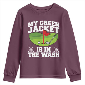 My Jacket Is In The Wash Funny Golfing Youth Sweatshirt Georgia Golf Humor Sarcastic Golfer TS02 Maroon Print Your Wear