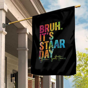Bruh It's STAAR Day You Got This Garden Flag Funny Texas Teacher Student Motivation Tie Dye Effect Printing TS02 Print Your Wear