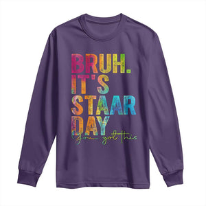 Bruh It's STAAR Day You Got This Long Sleeve Shirt Funny Texas Teacher Student Motivation Tie Dye Effect Printing TS02 Purple Print Your Wear
