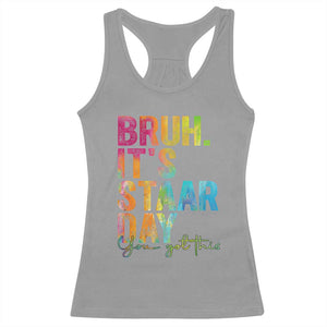Bruh It's STAAR Day You Got This Racerback Tank Top Funny Texas Teacher Student Motivation Tie Dye Effect Printing TS02 Sport Gray Print Your Wear