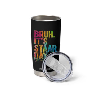 Bruh It's STAAR Day You Got This Tumbler Cup Funny Texas Teacher Student Motivation Tie Dye Effect Printing TS02 Print Your Wear