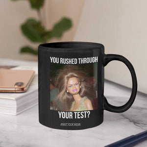 Funny Disheveled Doll Meme Testing Day Coffee Mug You Rushed Through Your Test Teacher Reaction Humor TS02 Print Your Wear