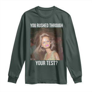 Funny Disheveled Doll Meme Testing Day Long Sleeve Shirt You Rushed Through Your Test Teacher Reaction Humor TS02 Dark Forest Green Print Your Wear