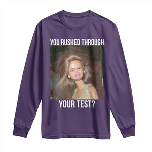 Funny Disheveled Doll Meme Testing Day Long Sleeve Shirt You Rushed Through Your Test Teacher Reaction Humor TS02 Purple Print Your Wear
