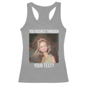 Funny Disheveled Doll Meme Testing Day Racerback Tank Top You Rushed Through Your Test Teacher Reaction Humor TS02 Sport Gray Print Your Wear