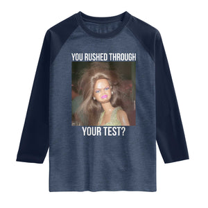Funny Disheveled Doll Meme Testing Day Raglan Shirt You Rushed Through Your Test Teacher Reaction Humor TS02 Heather Denim Navy Print Your Wear