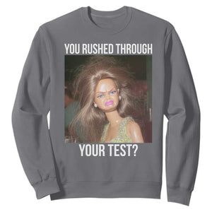 Funny Disheveled Doll Meme Testing Day Sweatshirt You Rushed Through Your Test Teacher Reaction Humor TS02 Charcoal Print Your Wear