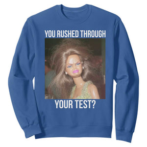 Funny Disheveled Doll Meme Testing Day Sweatshirt You Rushed Through Your Test Teacher Reaction Humor TS02 Royal Blue Print Your Wear