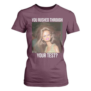 Funny Disheveled Doll Meme Testing Day T Shirt For Women You Rushed Through Your Test Teacher Reaction Humor TS02 Maroon Print Your Wear