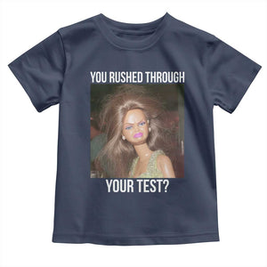 Funny Disheveled Doll Meme Testing Day Toddler T Shirt You Rushed Through Your Test Teacher Reaction Humor TS02 Navy Print Your Wear