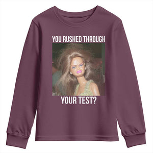 Funny Disheveled Doll Meme Testing Day Youth Sweatshirt You Rushed Through Your Test Teacher Reaction Humor TS02 Maroon Print Your Wear