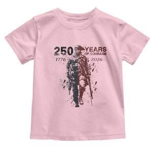 250 Years of Courage Commemorative Patriotic Soldier Toddler T Shirt American Revolution to Modern Military 1776 to 2026 Semiquincentennial TS02 Light Pink Print Your Wear
