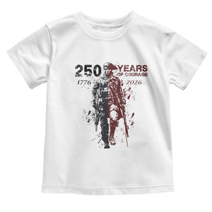 250 Years of Courage Commemorative Patriotic Soldier Toddler T Shirt American Revolution to Modern Military 1776 to 2026 Semiquincentennial TS02 White Print Your Wear