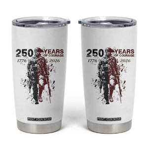 250 Years of Courage Commemorative Patriotic Soldier Tumbler Cup American Revolution to Modern Military 1776 to 2026 Semiquincentennial TS02 White Print Your Wear