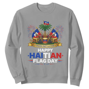Happy Haitian Flag Day May 18 Heritage Celebration Sweatshirt L'Union Fait La Force Coat Of Arms Fireworks