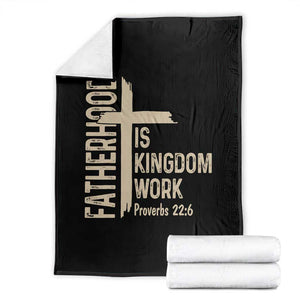 Fatherhood Is Kingdom Work Christian Dad Distressed Cross Throw Blanket Bible Verse Proverbs 22:6 Gift for Faith-Based Fathers