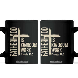 Fatherhood Is Kingdom Work Christian Dad Distressed Cross Coffee Mug Bible Verse Proverbs 22:6 Gift for Faith-Based Fathers