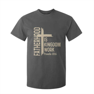Fatherhood Is Kingdom Work Christian Dad Distressed Cross T Shirt For Kid Bible Verse Proverbs 22:6 Gift for Faith-Based Fathers