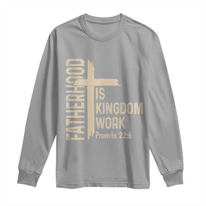 Fatherhood Is Kingdom Work Christian Dad Distressed Cross Long Sleeve Shirt Bible Verse Proverbs 22:6 Gift for Faith-Based Fathers
