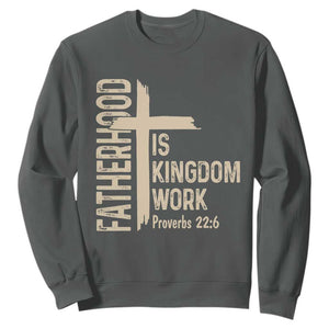 Fatherhood Is Kingdom Work Christian Dad Distressed Cross Sweatshirt Bible Verse Proverbs 22:6 Gift for Faith-Based Fathers