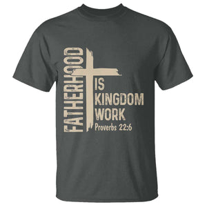Fatherhood Is Kingdom Work Christian Dad Distressed Cross T Shirt Bible Verse Proverbs 22:6 Gift for Faith-Based Fathers