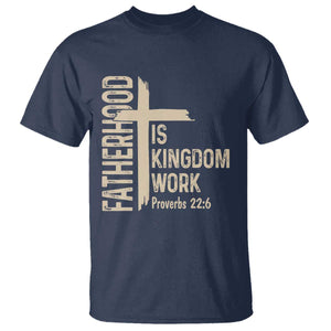 Fatherhood Is Kingdom Work Christian Dad Distressed Cross T Shirt Bible Verse Proverbs 22:6 Gift for Faith-Based Fathers