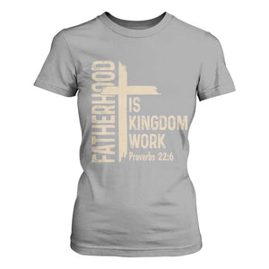 Fatherhood Is Kingdom Work Christian Dad Distressed Cross T Shirt For Women Bible Verse Proverbs 22:6 Gift for Faith-Based Fathers