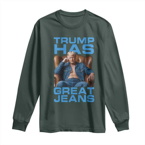 Funny Trump Has Great Jeans Long Sleeve Shirt Parody Denim Outfit Graphic TS02 Dark Forest Green Print Your Wear