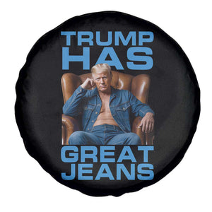 Funny Trump Has Great Jeans Spare Tire Cover Parody Denim Outfit Graphic TS02 Print Your Wear