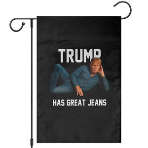 Funny Trump Has Great Jeans Garden Flag Model Posing Parody Denim TS02 Black Print Your Wear