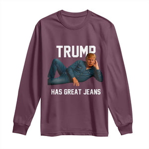 Funny Trump Has Great Jeans Long Sleeve Shirt Model Posing Parody Denim TS02 Maroon Print Your Wear