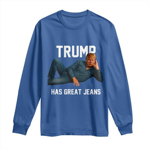 Funny Trump Has Great Jeans Long Sleeve Shirt Model Posing Parody Denim TS02 Royal Blue Print Your Wear